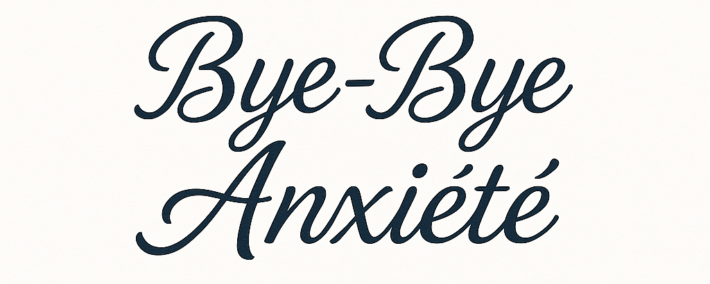 Bye Bye Anxiété